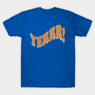 YERRR! T-Shirt